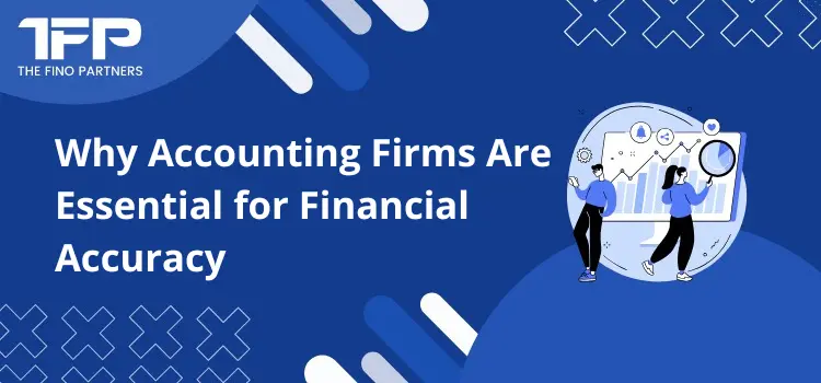 Why Accounting Firms Are Essential for Financial Accuracy